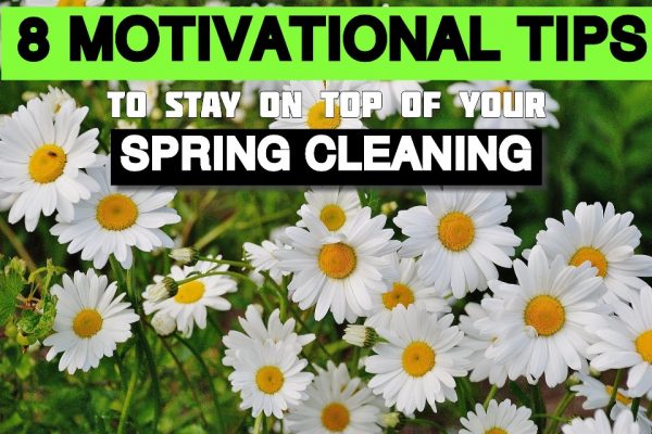 8 Motivational Tips To Stay On Top Of Your Spring Cleaning