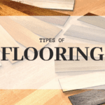 Flooring Types and Which One Should Choose for Your New Home